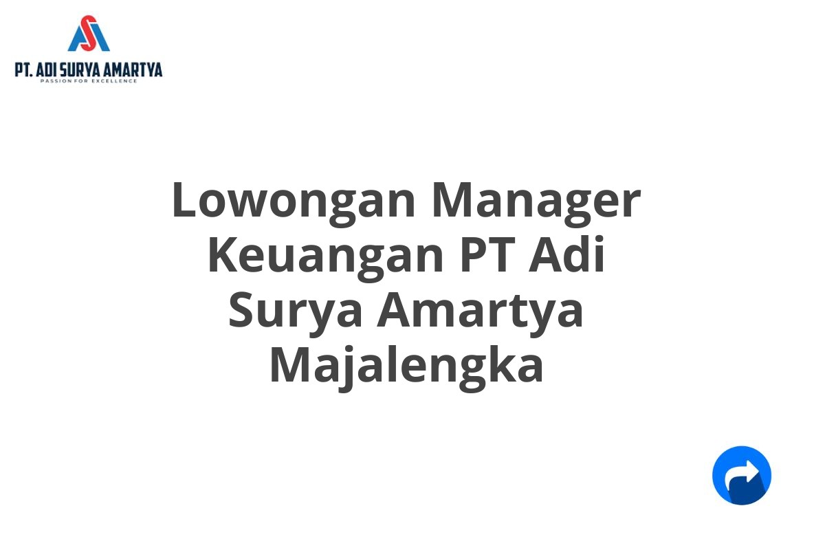 Lowongan Manager Keuangan PT Adi Surya Amartya Majalengka