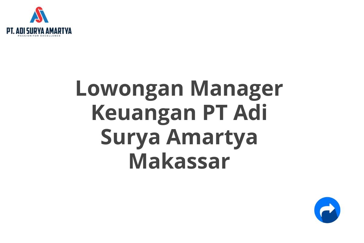 Lowongan Manager Keuangan PT Adi Surya Amartya Makassar