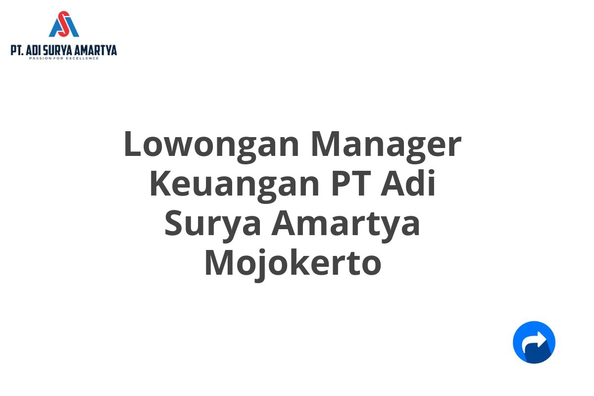 Lowongan Manager Keuangan PT Adi Surya Amartya Mojokerto