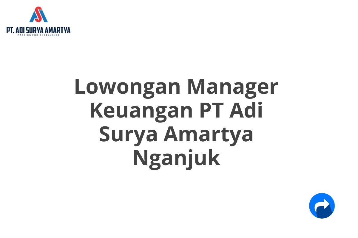 Lowongan Manager Keuangan PT Adi Surya Amartya Nganjuk