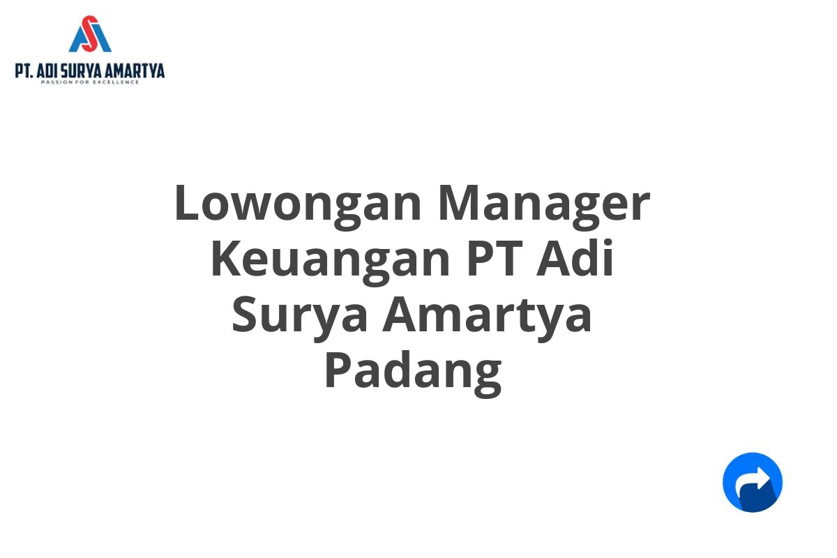 Lowongan Manager Keuangan PT Adi Surya Amartya Padang