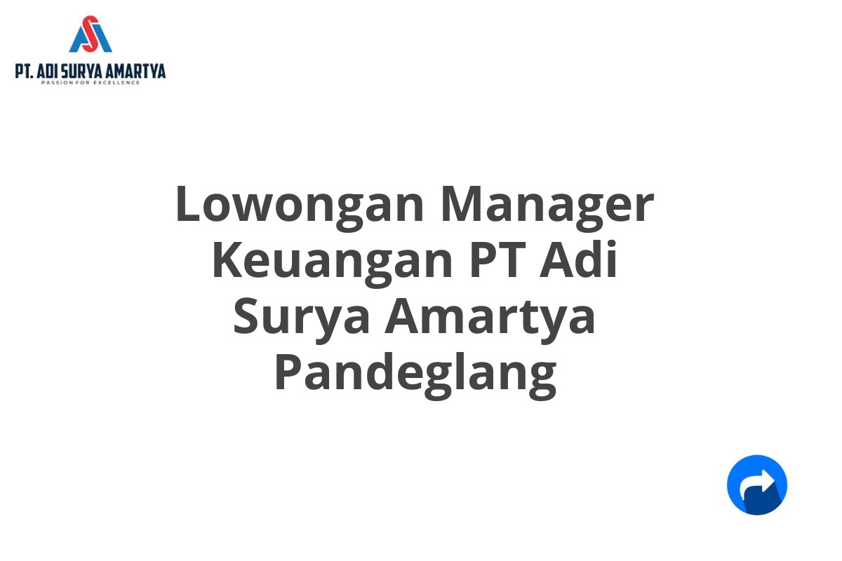 Lowongan Manager Keuangan PT Adi Surya Amartya Pandeglang