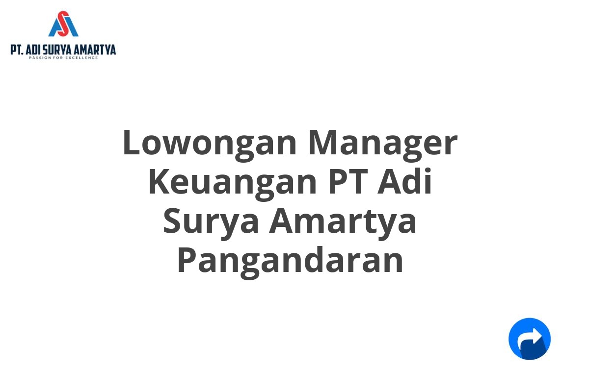 Lowongan Manager Keuangan PT Adi Surya Amartya Pangandaran