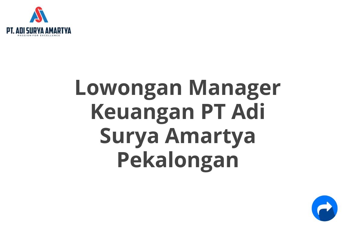 Lowongan Manager Keuangan PT Adi Surya Amartya Pekalongan