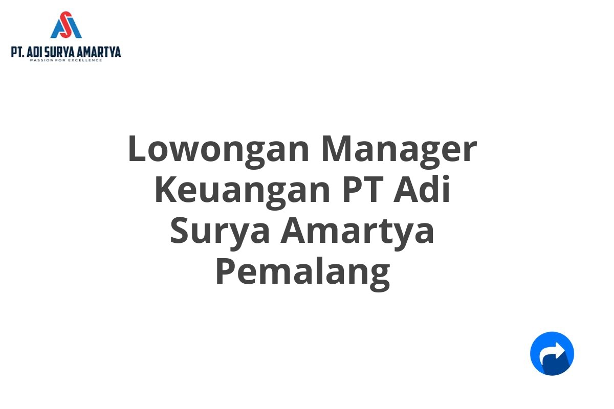 Lowongan Manager Keuangan PT Adi Surya Amartya Pemalang