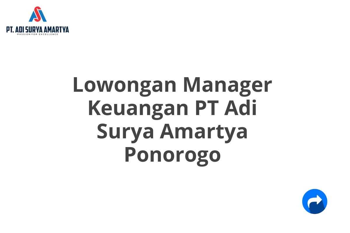 Lowongan Manager Keuangan PT Adi Surya Amartya Ponorogo