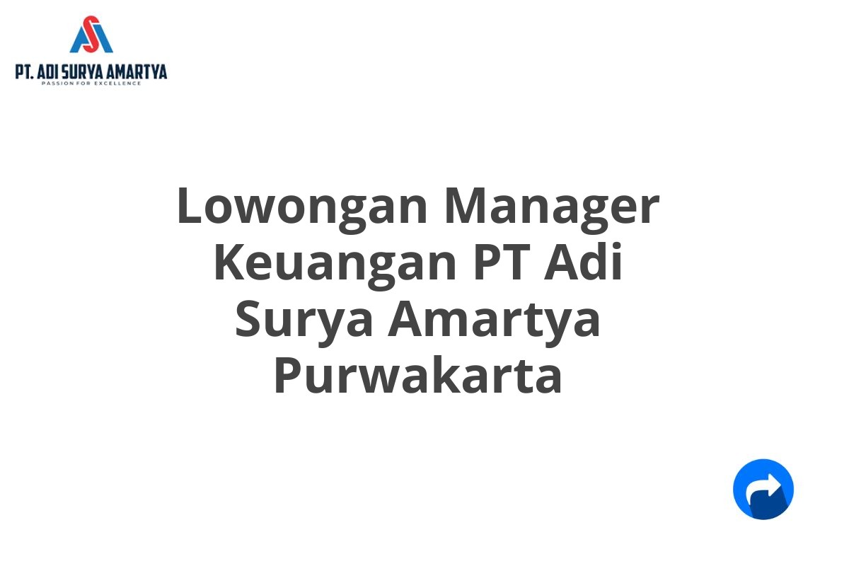 Lowongan Manager Keuangan PT Adi Surya Amartya Purwakarta