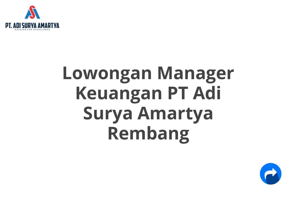 Lowongan Manager Keuangan PT Adi Surya Amartya Rembang