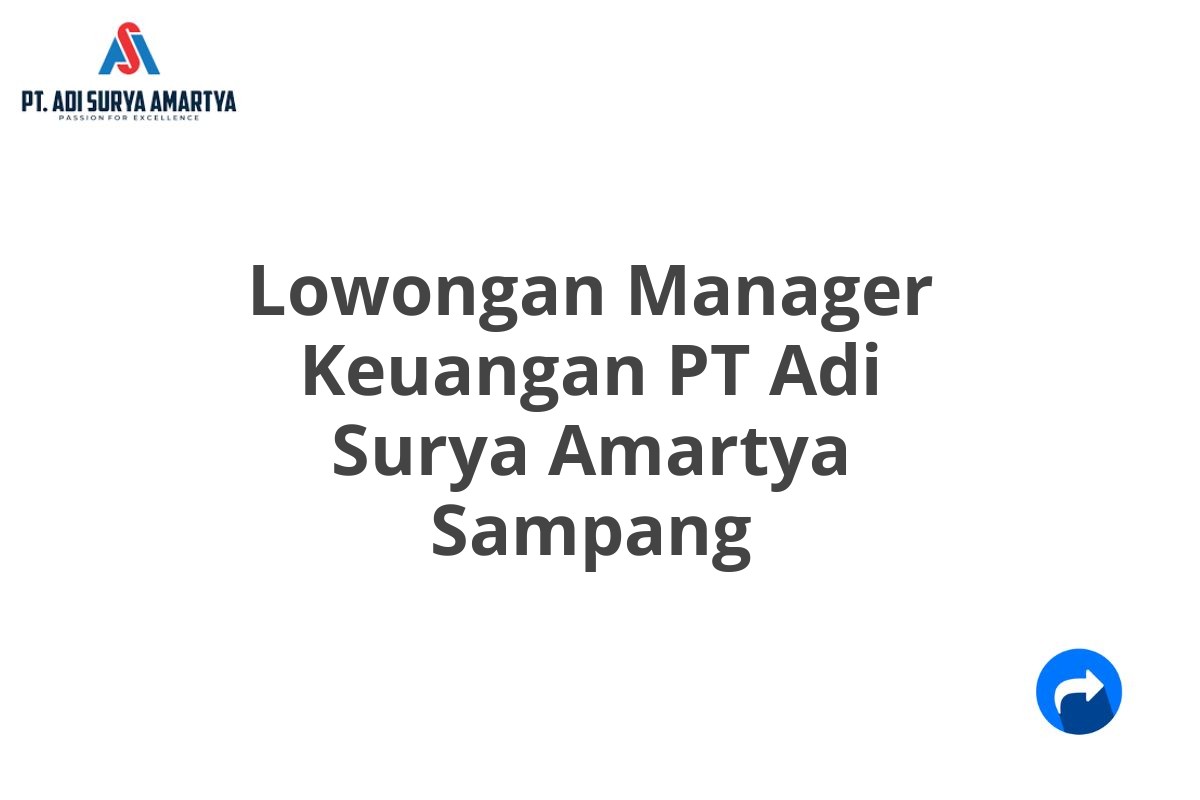 Lowongan Manager Keuangan PT Adi Surya Amartya Sampang