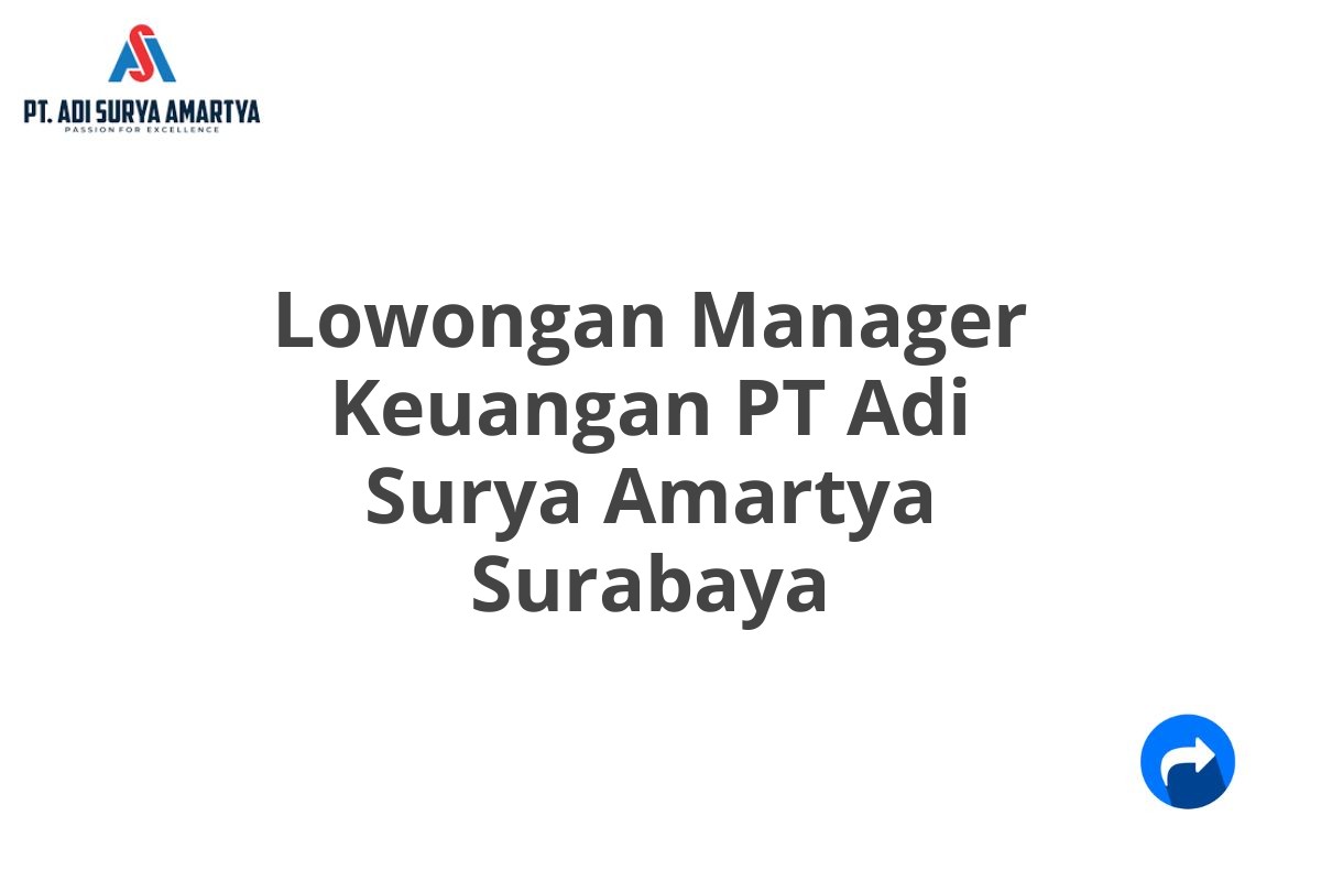 Lowongan Manager Keuangan PT Adi Surya Amartya Surabaya