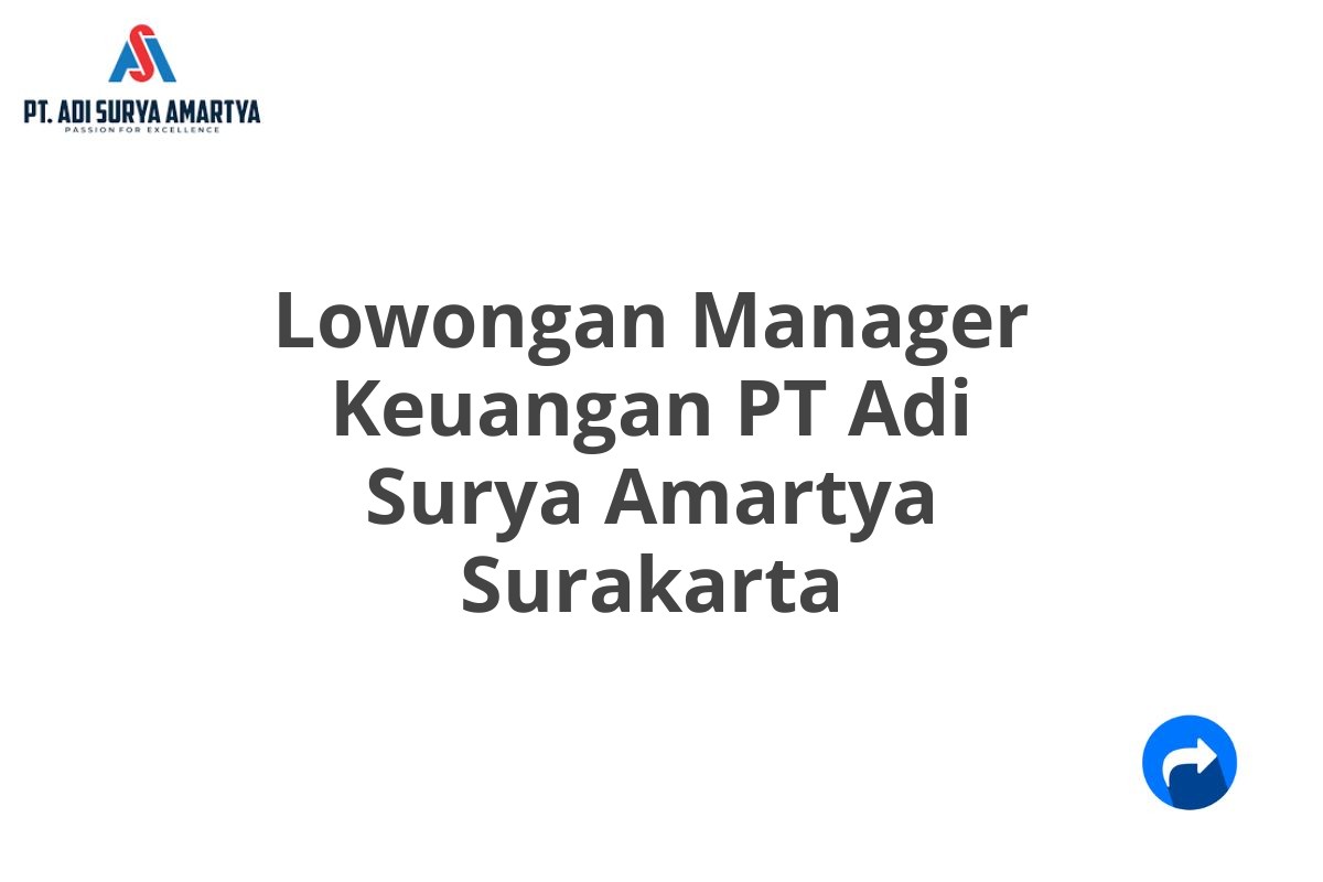 Lowongan Manager Keuangan PT Adi Surya Amartya Surakarta