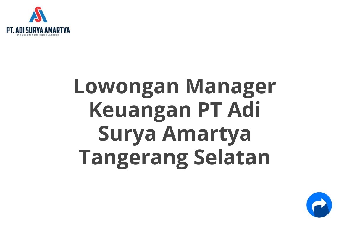 Lowongan Manager Keuangan PT Adi Surya Amartya Tangerang Selatan