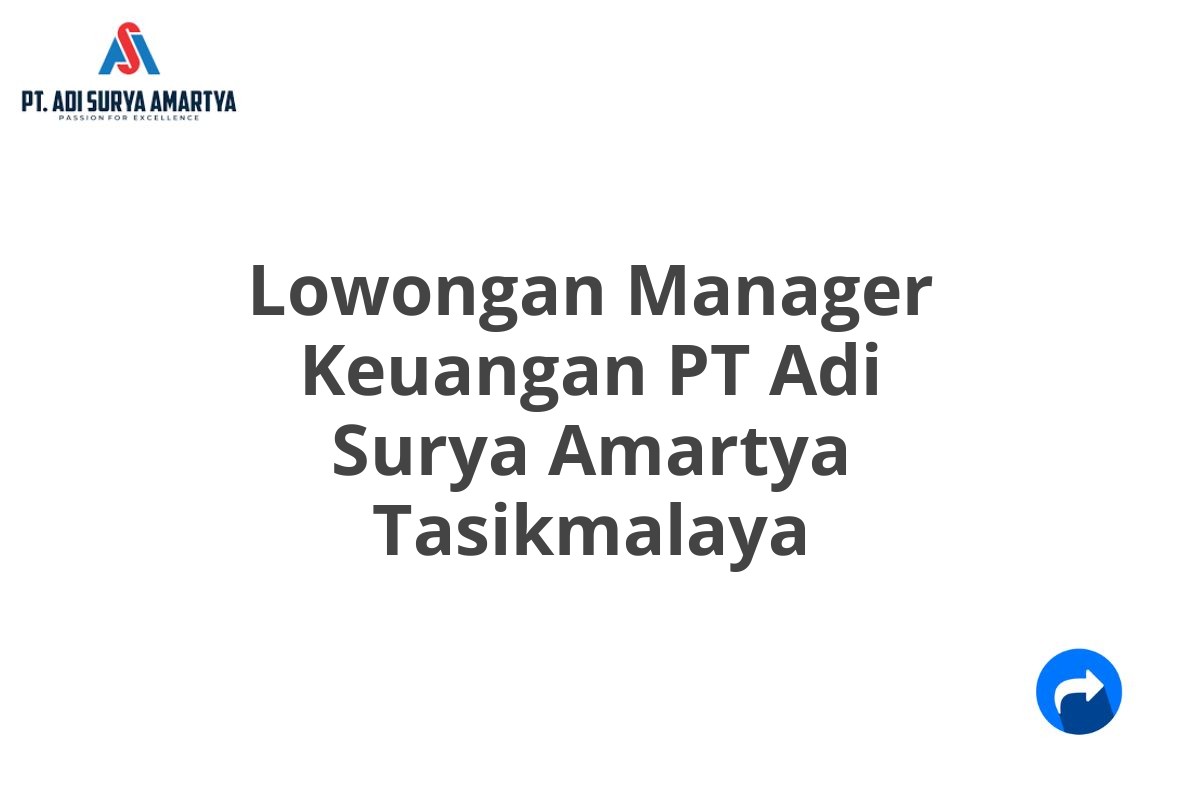 Lowongan Manager Keuangan PT Adi Surya Amartya Tasikmalaya