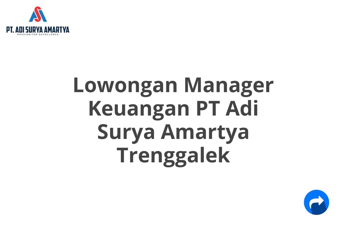 Lowongan Manager Keuangan PT Adi Surya Amartya Trenggalek