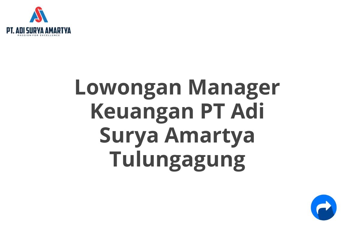 Lowongan Manager Keuangan PT Adi Surya Amartya Tulungagung