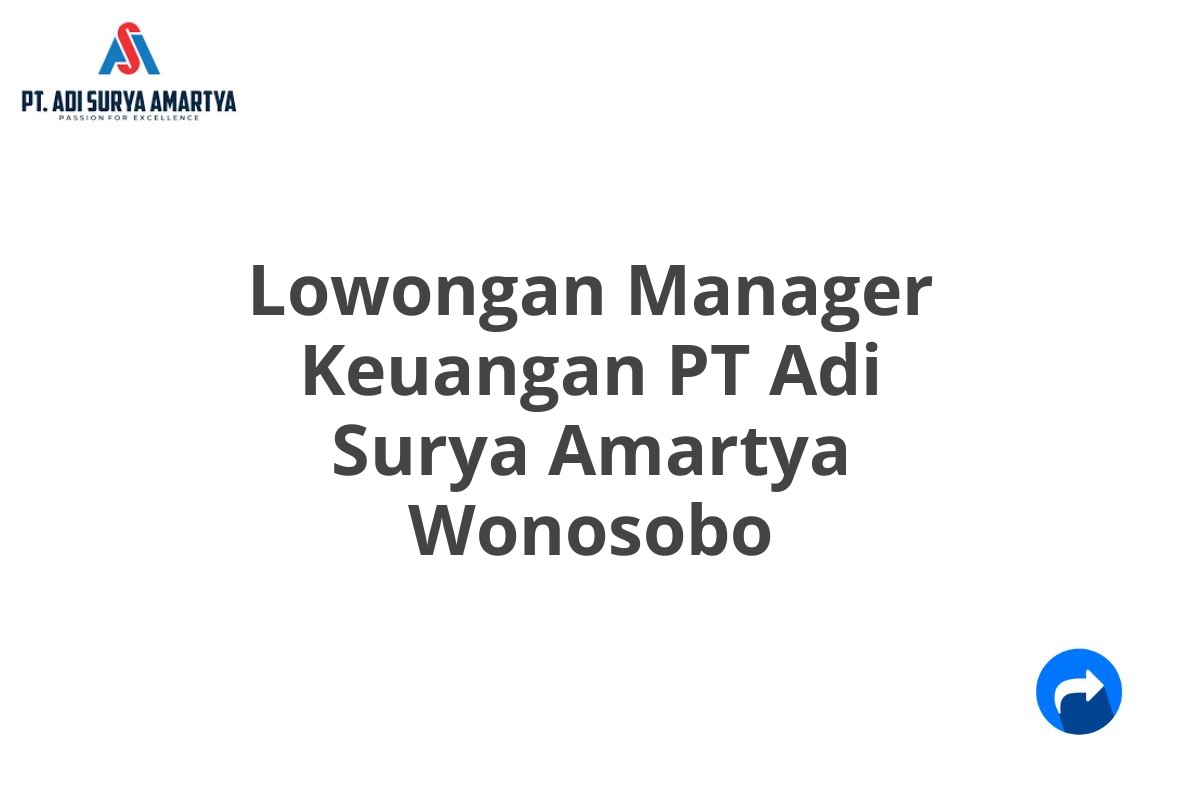 Lowongan Manager Keuangan PT Adi Surya Amartya Wonosobo