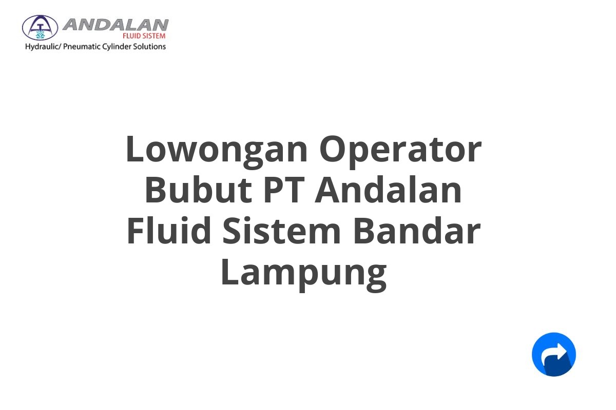 Lowongan Operator Bubut PT Andalan Fluid Sistem Bandar Lampung