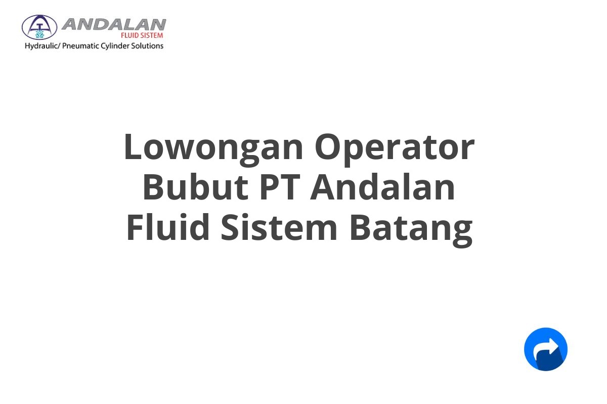 Lowongan Operator Bubut PT Andalan Fluid Sistem Batang