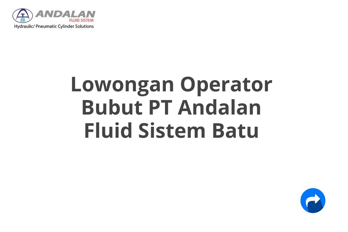 Lowongan Operator Bubut PT Andalan Fluid Sistem Batu