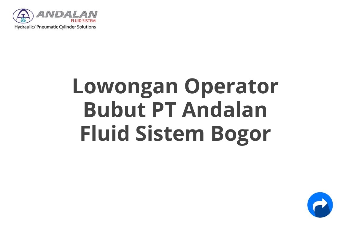 Lowongan Operator Bubut PT Andalan Fluid Sistem Bogor