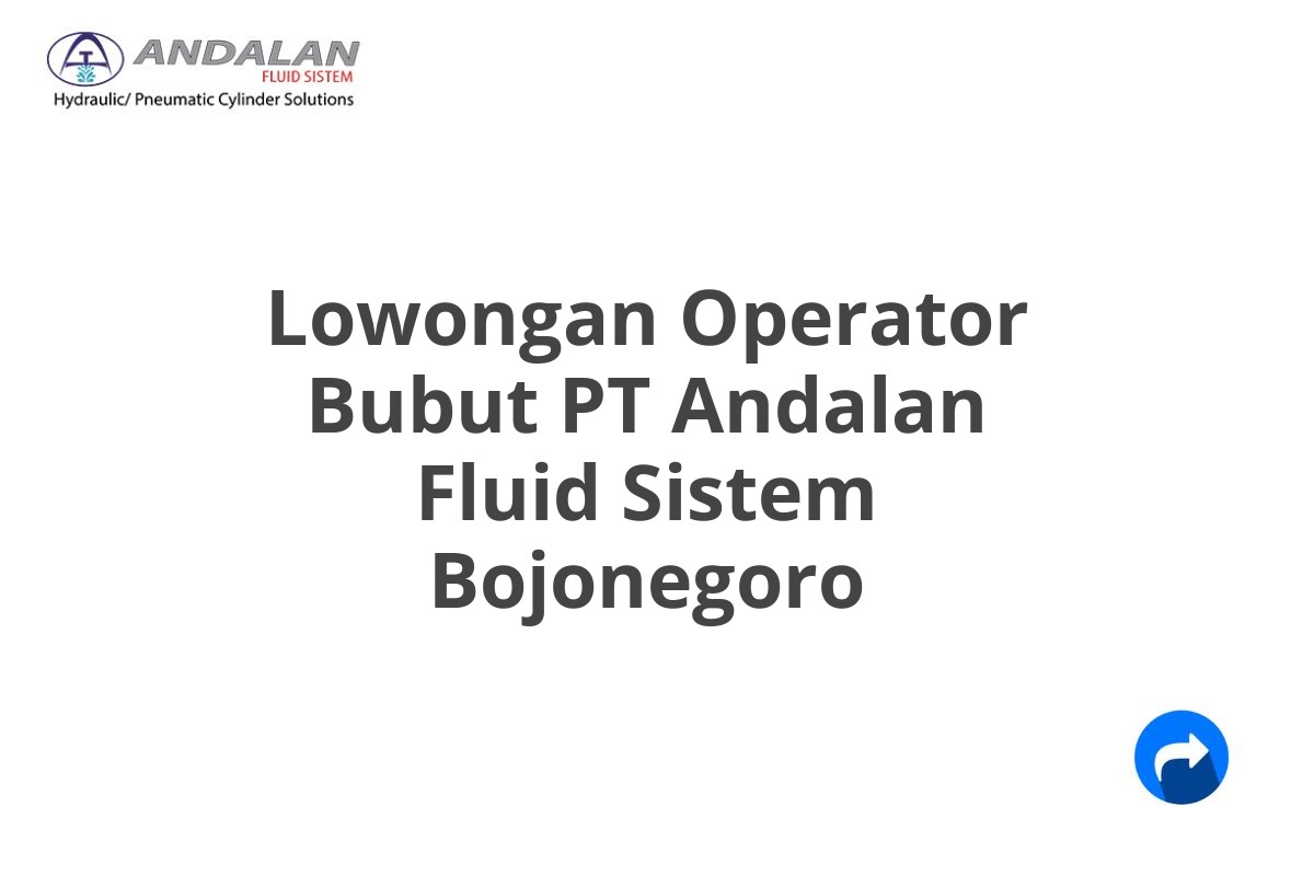 Lowongan Operator Bubut PT Andalan Fluid Sistem Bojonegoro