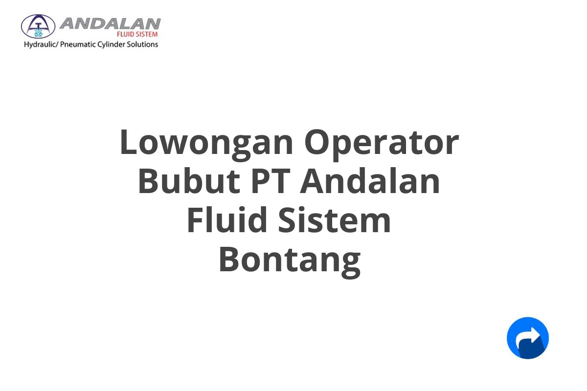 Lowongan Operator Bubut PT Andalan Fluid Sistem Bontang