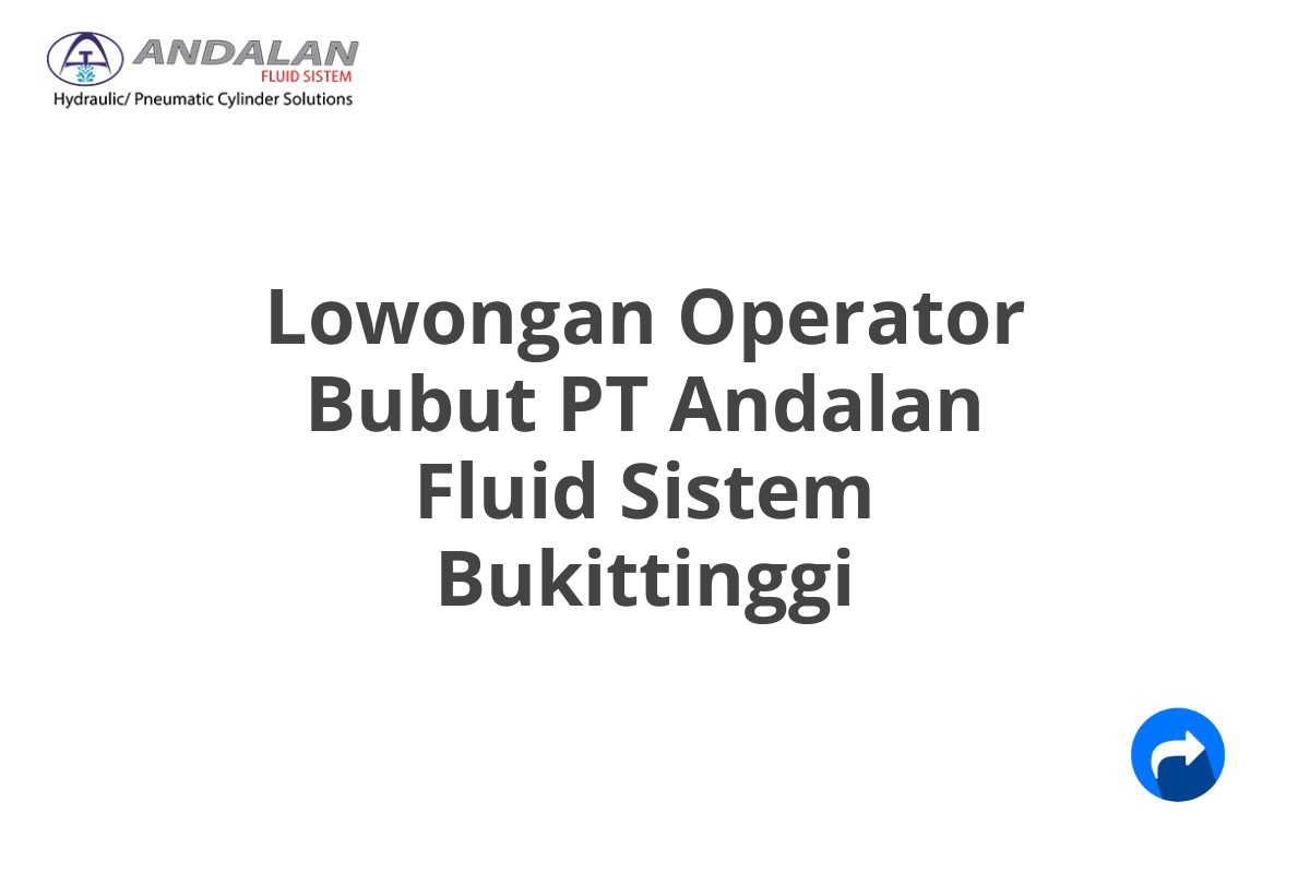 Lowongan Operator Bubut PT Andalan Fluid Sistem Bukittinggi