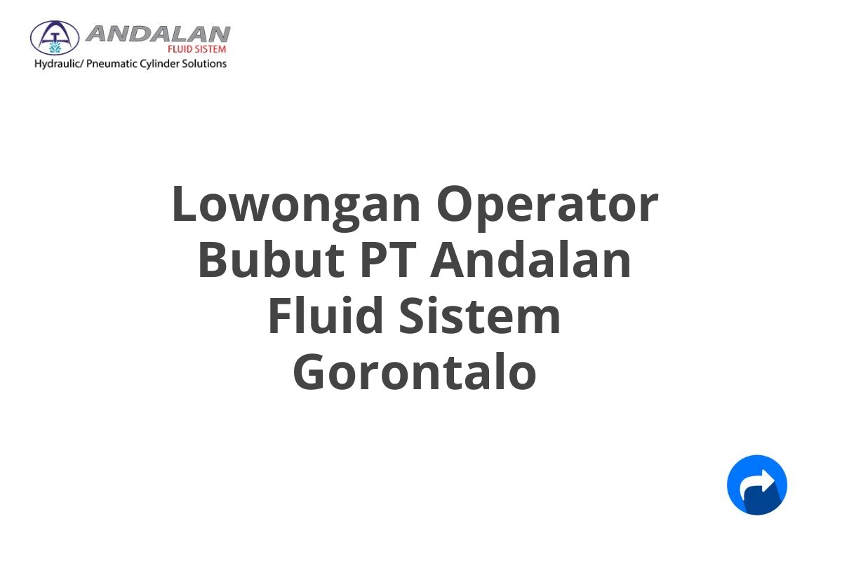 Lowongan Operator Bubut PT Andalan Fluid Sistem Gorontalo