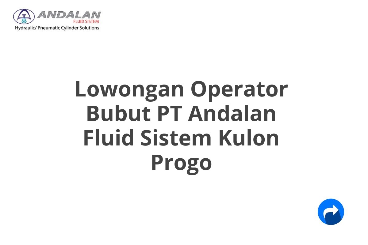 Lowongan Operator Bubut PT Andalan Fluid Sistem Kulon Progo