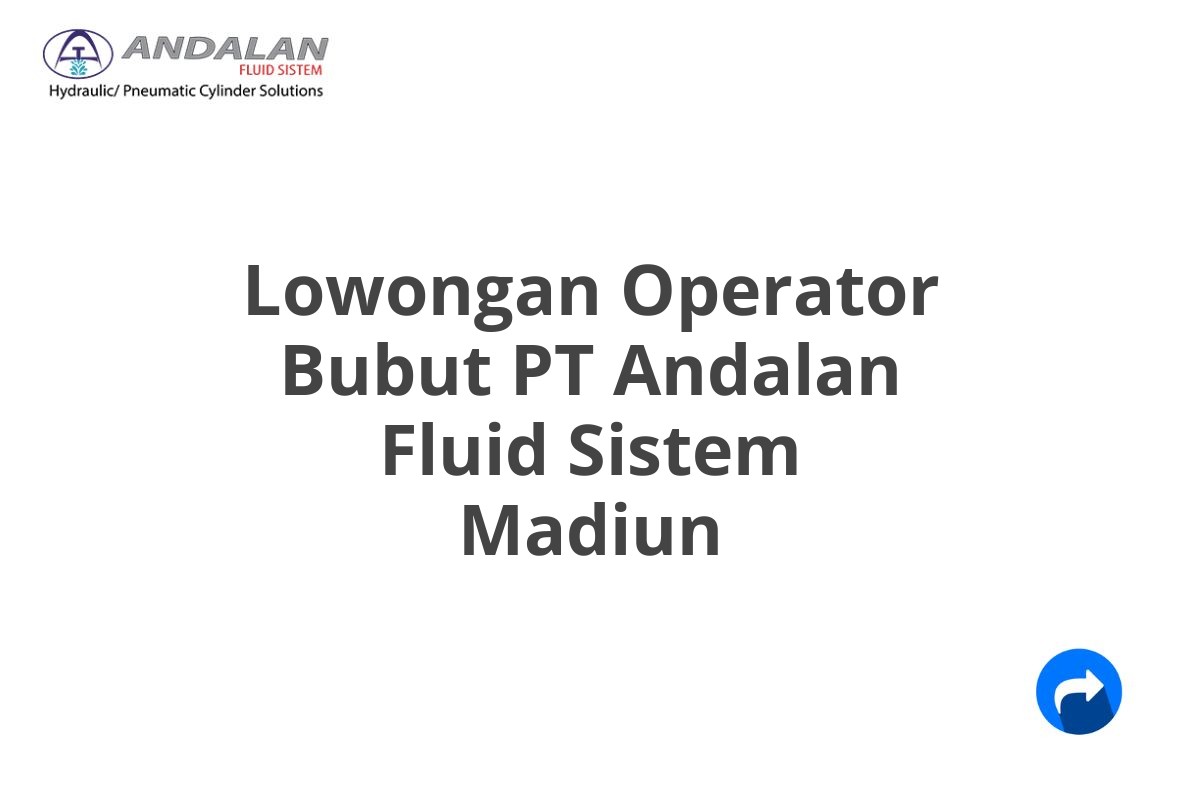 Lowongan Operator Bubut PT Andalan Fluid Sistem Madiun