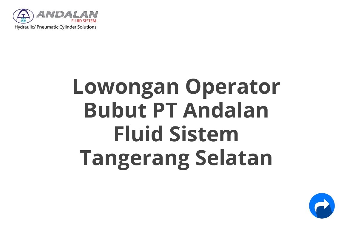 Lowongan Operator Bubut PT Andalan Fluid Sistem Tangerang Selatan