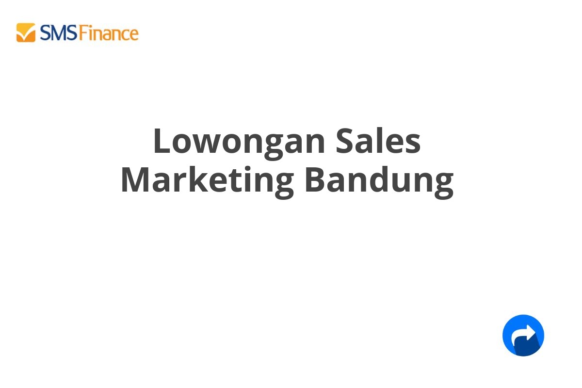 Lowongan Sales Marketing Bandung