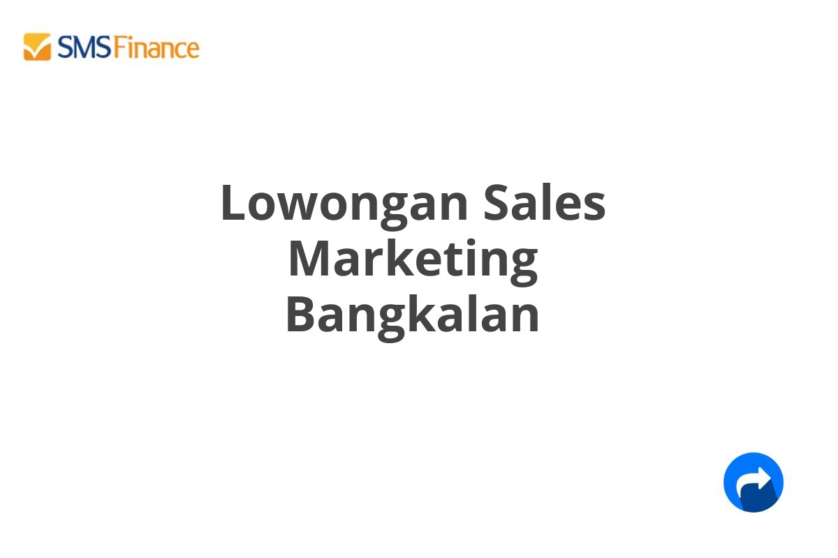 Lowongan Sales Marketing Bangkalan