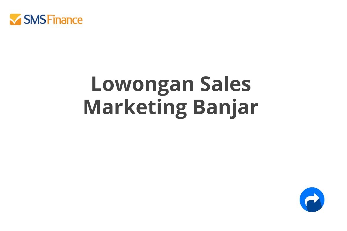 Lowongan Sales Marketing Banjar