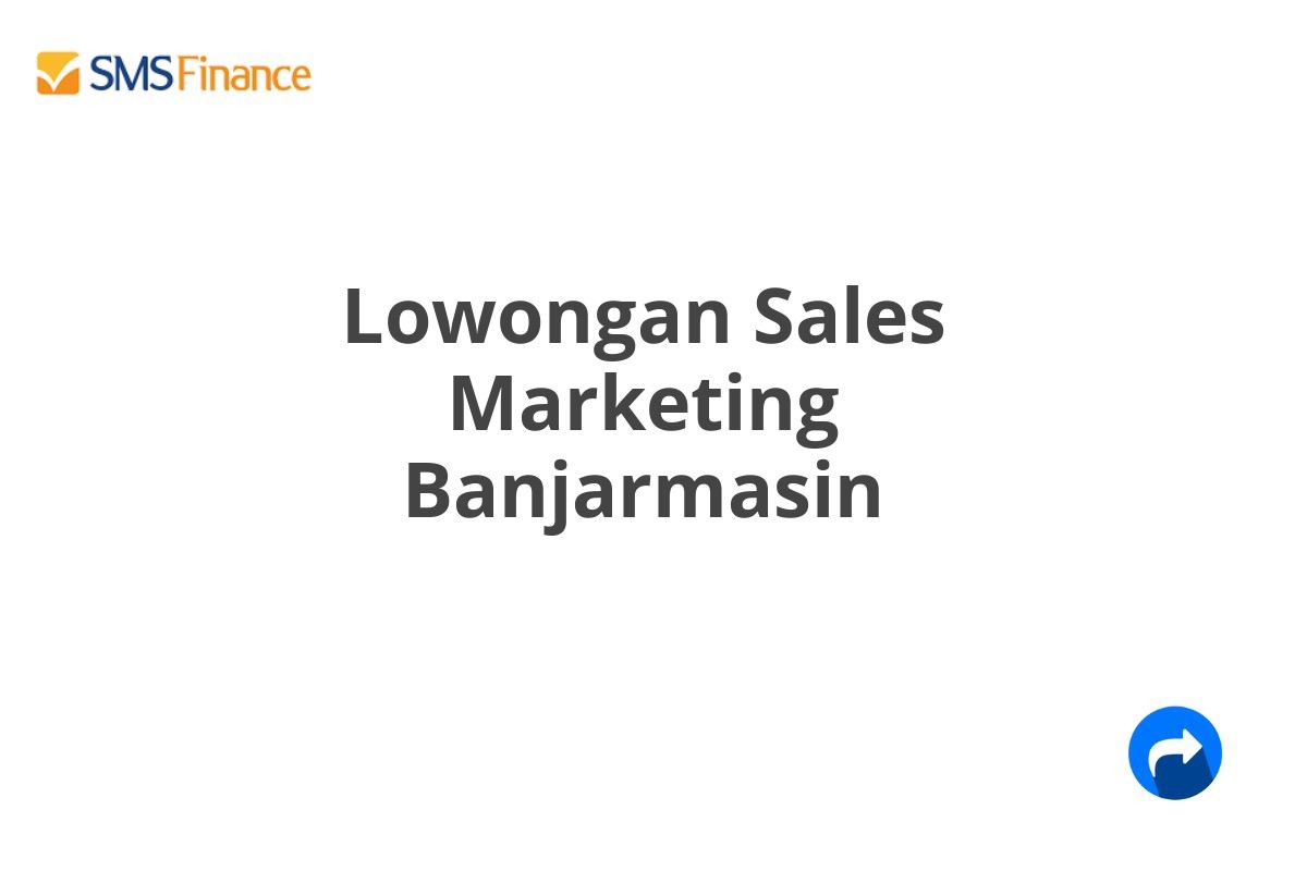 Lowongan Sales Marketing Banjarmasin