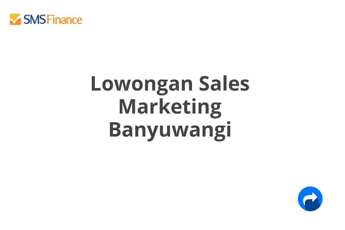 Lowongan Sales Marketing Banyuwangi