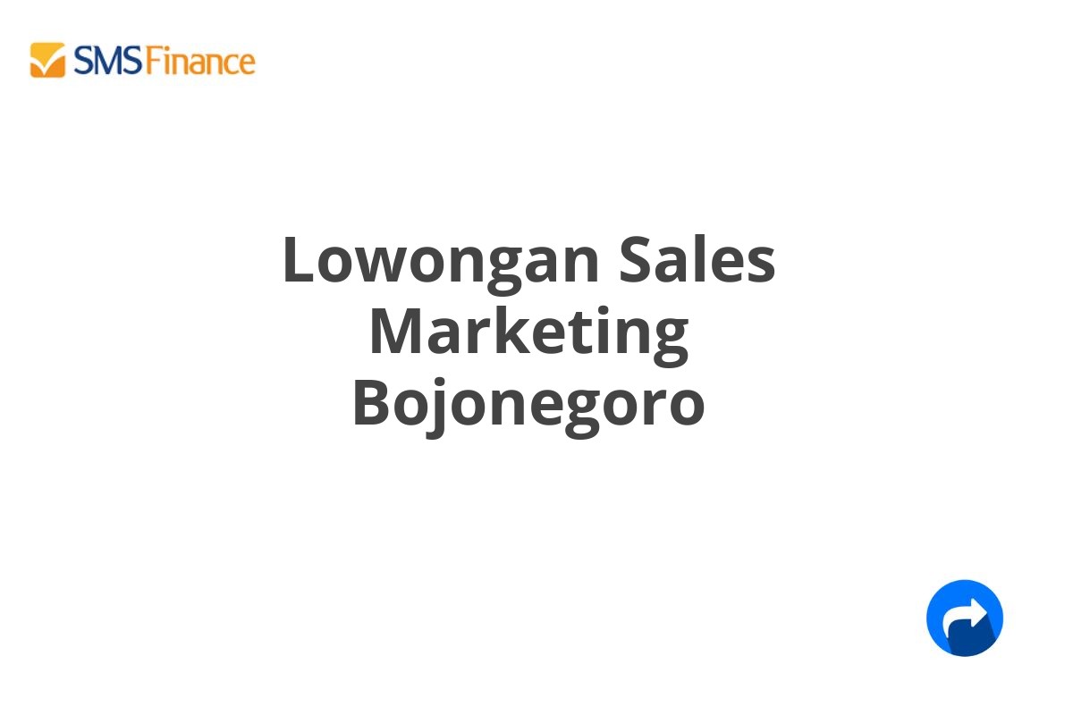 Lowongan Sales Marketing Bojonegoro