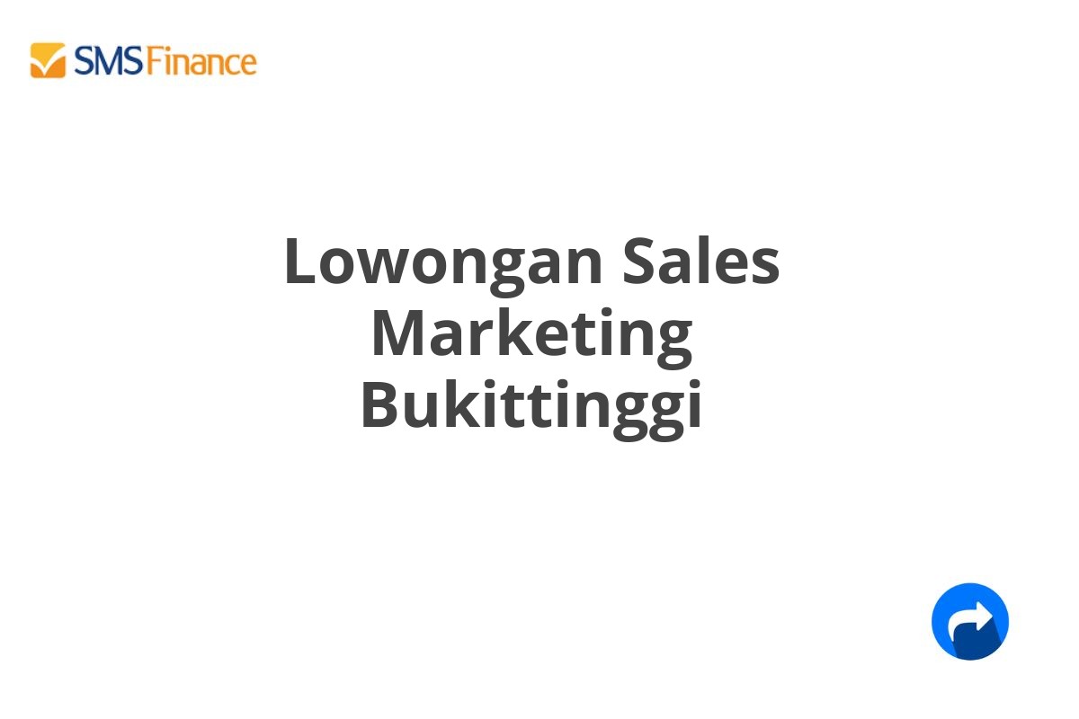 Lowongan Sales Marketing Bukittinggi