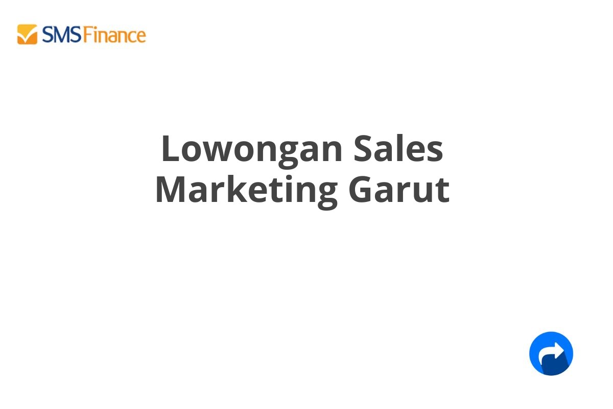 Lowongan Sales Marketing Garut