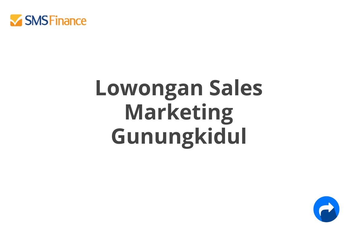 Lowongan Sales Marketing Gunungkidul