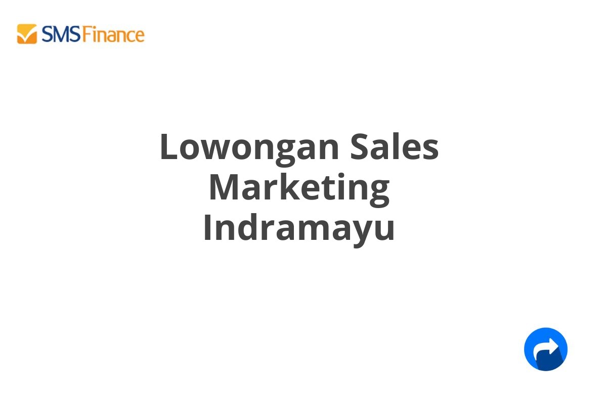 Lowongan Sales Marketing Indramayu