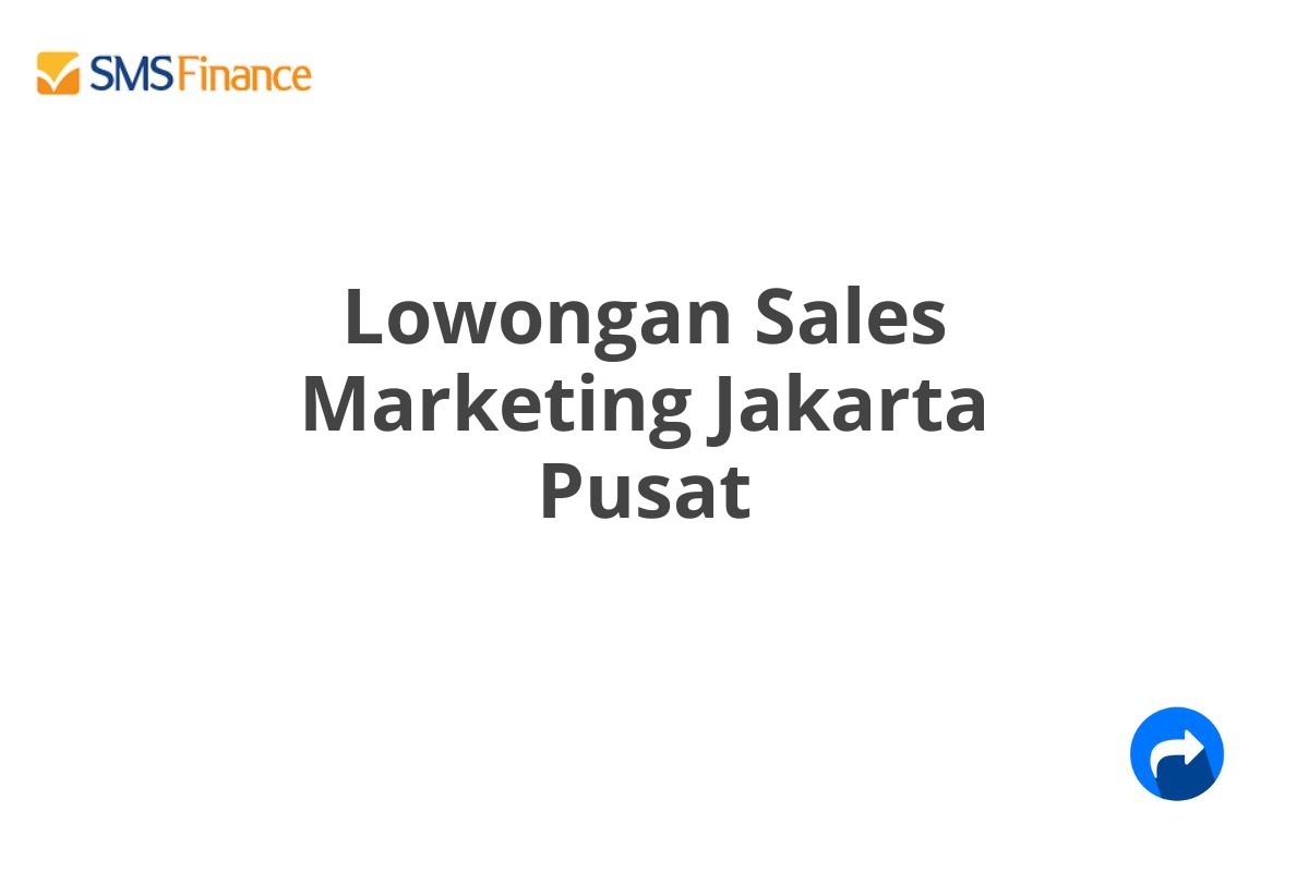 Lowongan Sales Marketing Jakarta Pusat