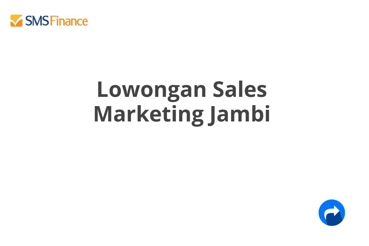 Lowongan Sales Marketing Jambi