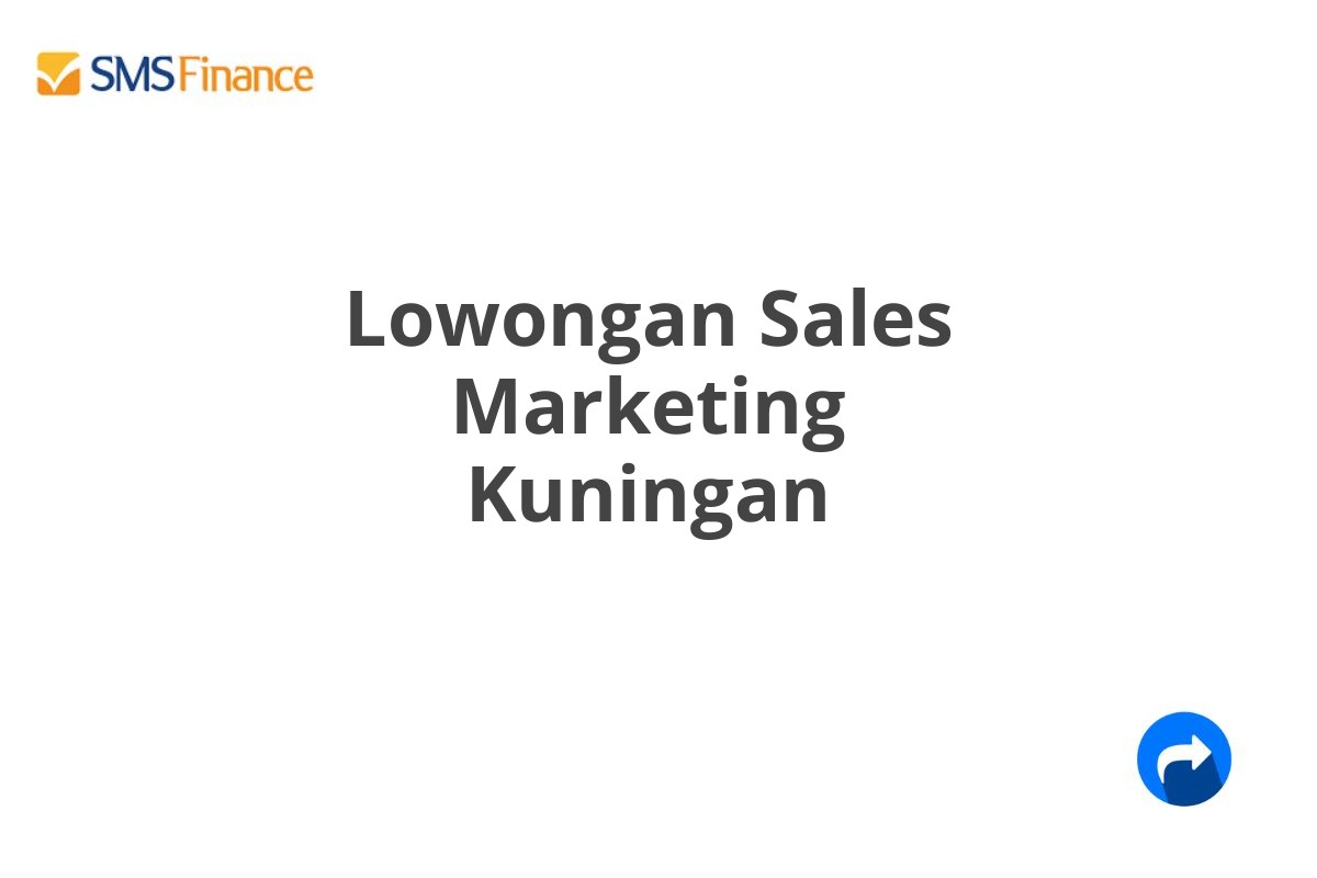 Lowongan Sales Marketing Kuningan