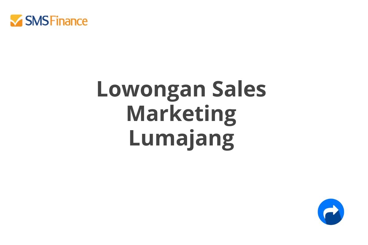 Lowongan Sales Marketing Lumajang