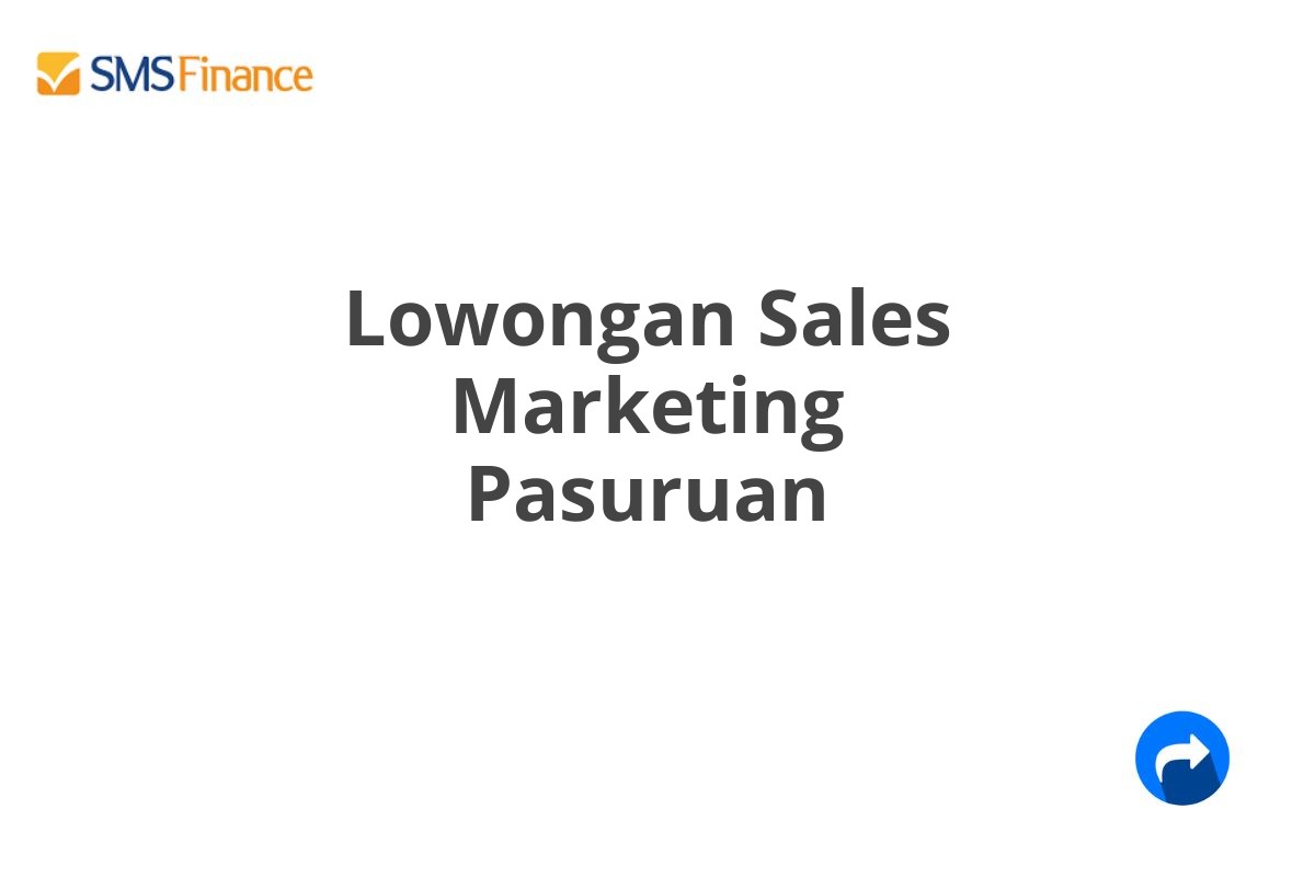 Lowongan Sales Marketing Pasuruan