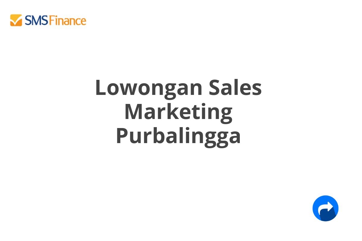 Lowongan Sales Marketing Purbalingga