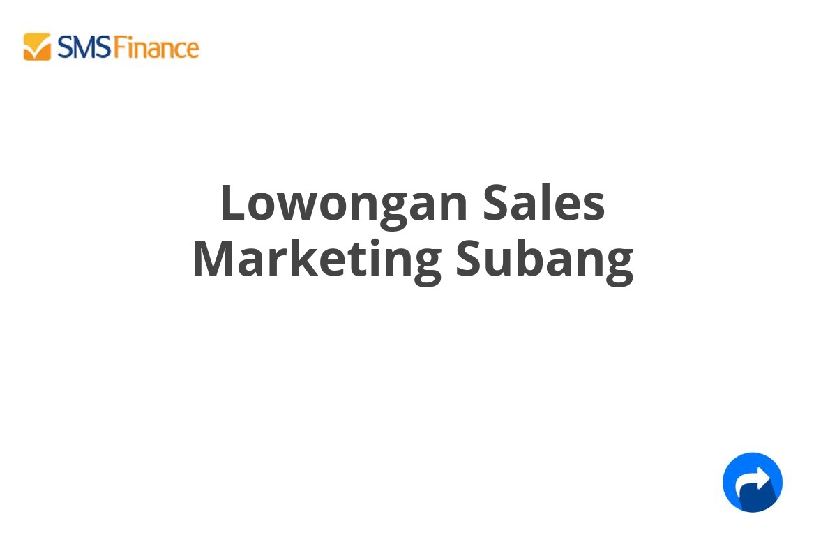 Lowongan Sales Marketing Subang