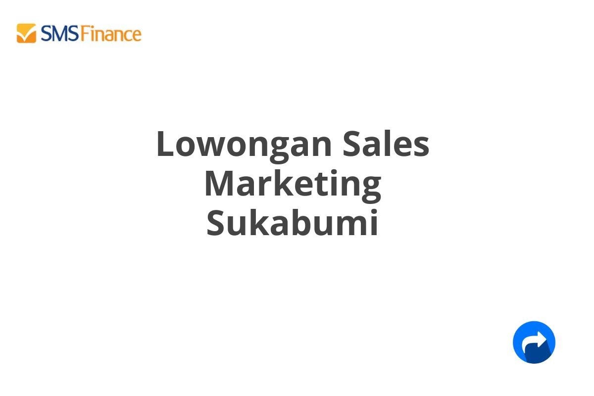 Lowongan Sales Marketing Sukabumi