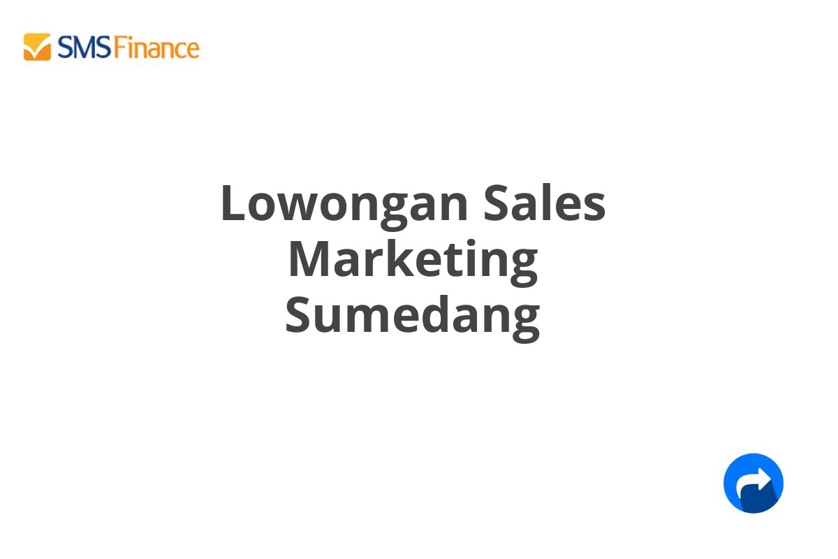 Lowongan Sales Marketing Sumedang